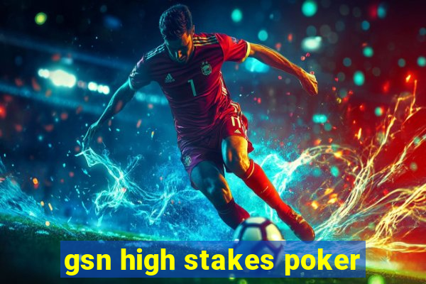 gsn high stakes poker