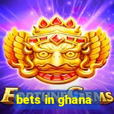 bets in ghana