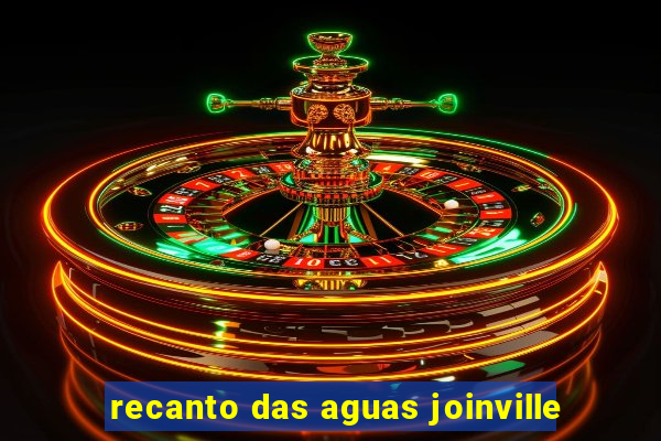 recanto das aguas joinville