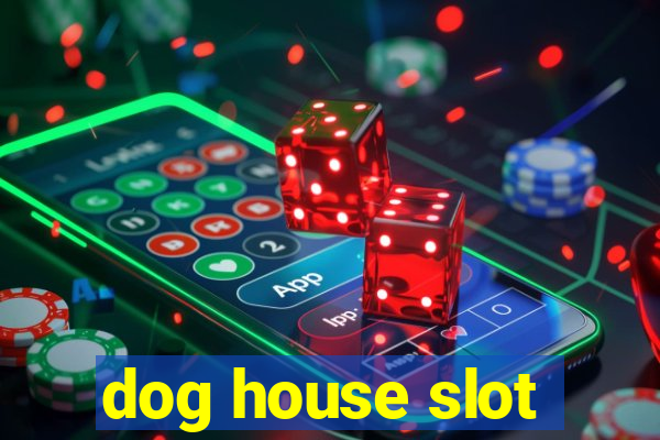 dog house slot