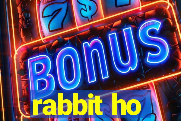 rabbit ho