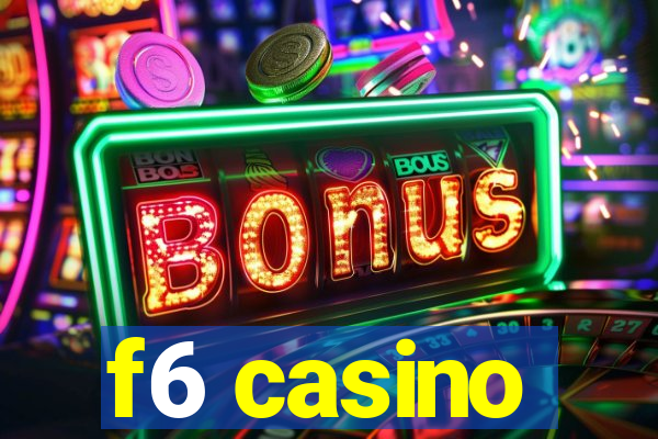 f6 casino