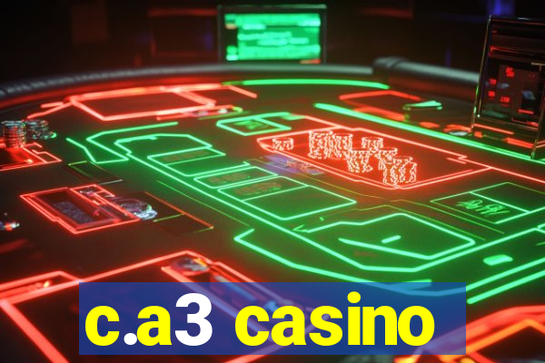 c.a3 casino