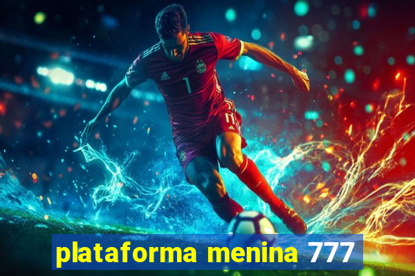 plataforma menina 777