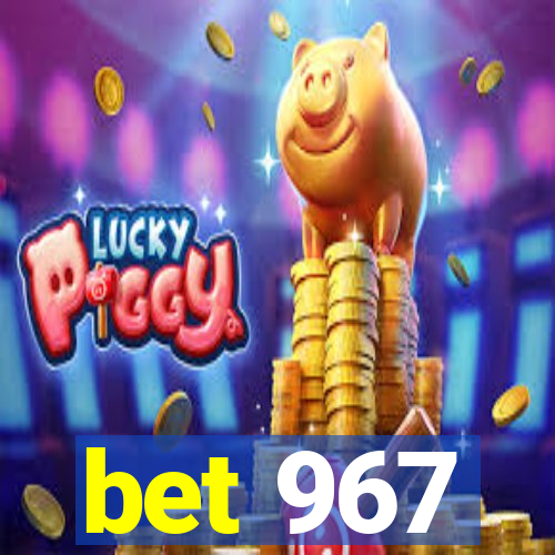 bet 967