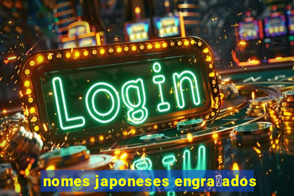 nomes japoneses engra莽ados