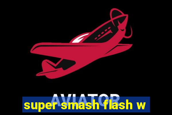 super smash flash w