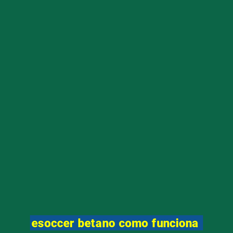 esoccer betano como funciona