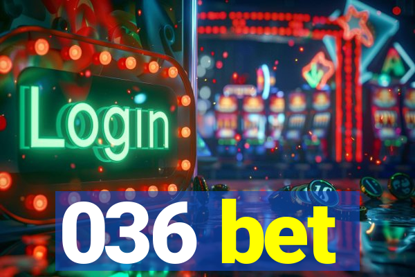 036 bet