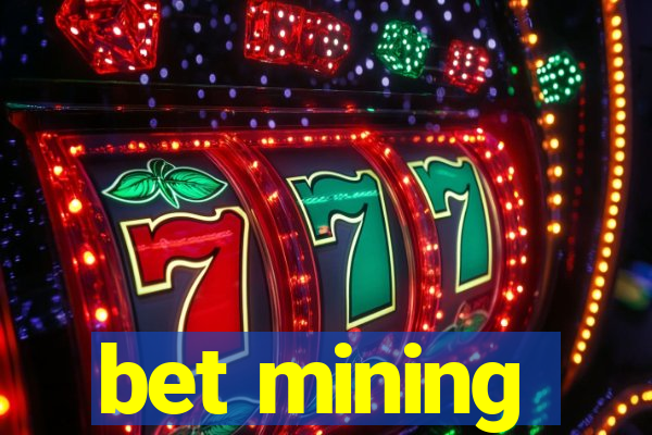 bet mining