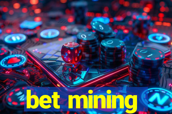 bet mining