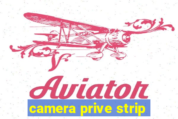 camera prive strip