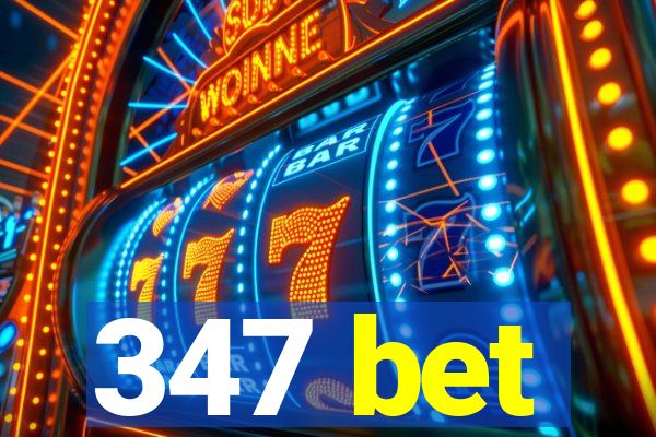 347 bet