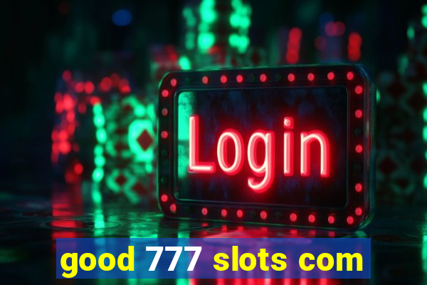 good 777 slots com