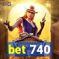 bet 740