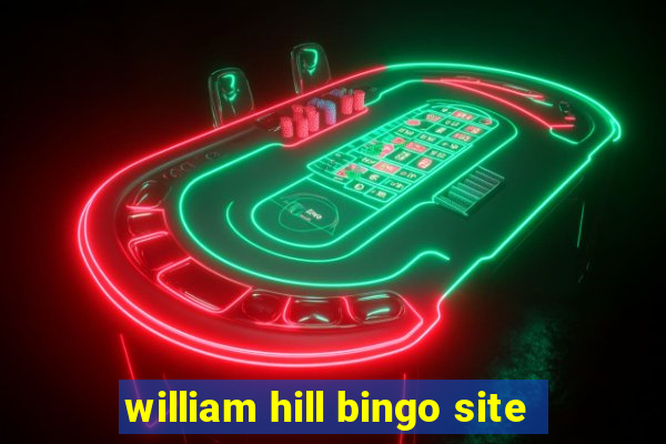 william hill bingo site