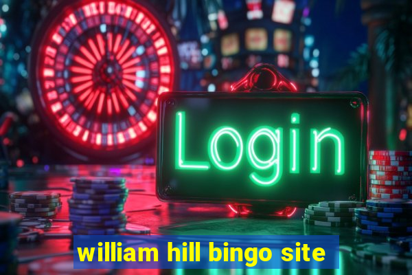 william hill bingo site