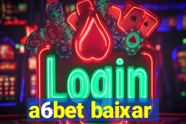 a6bet baixar