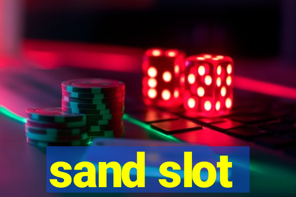 sand slot