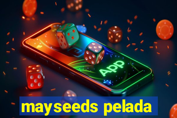 mayseeds pelada