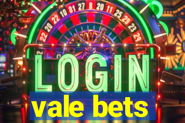 vale bets