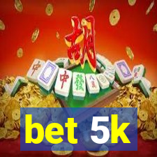 bet 5k