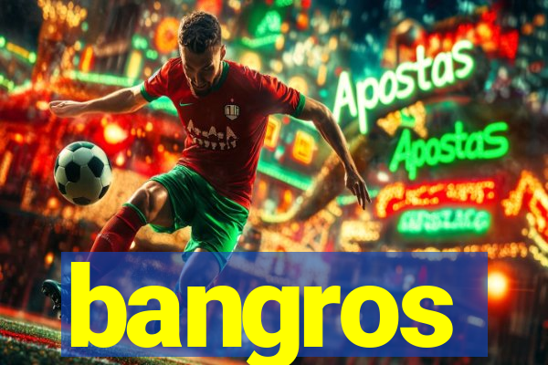 bangros