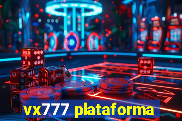 vx777 plataforma