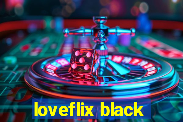 loveflix black