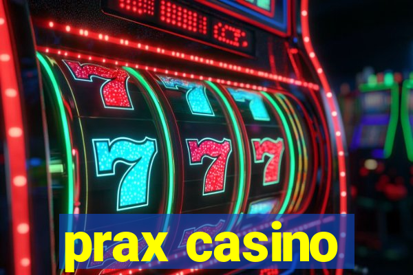 prax casino