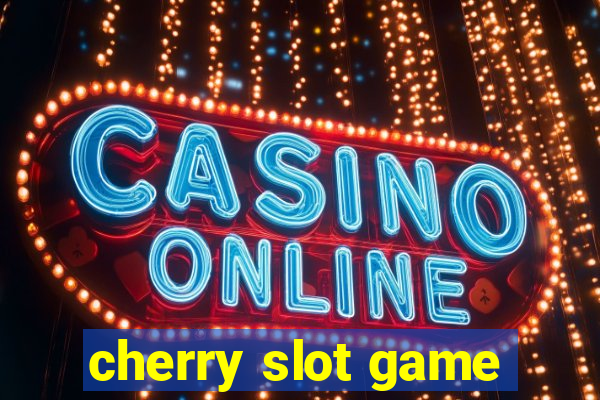 cherry slot game