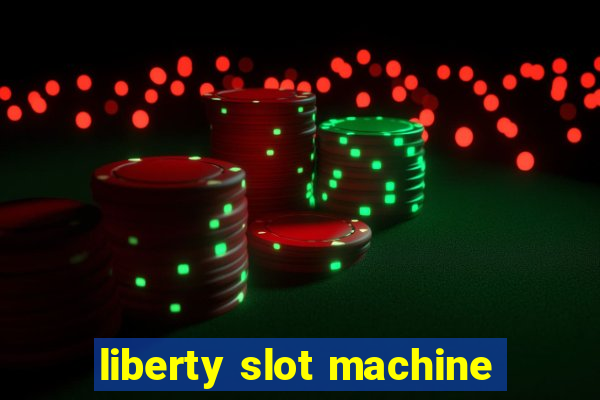 liberty slot machine