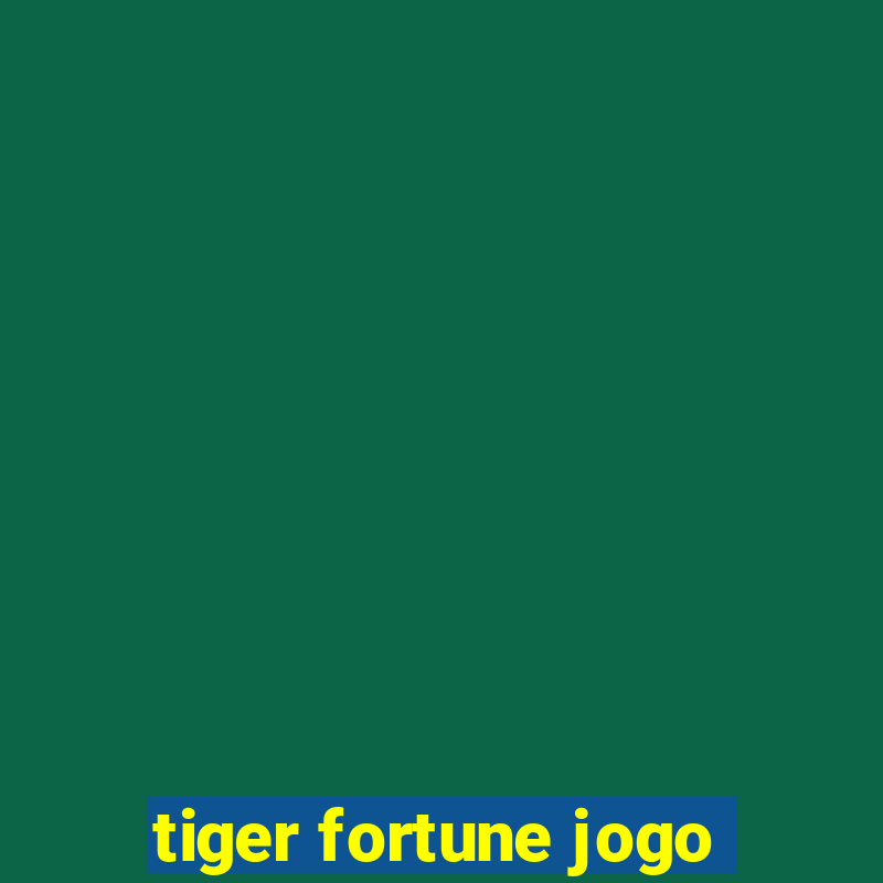 tiger fortune jogo