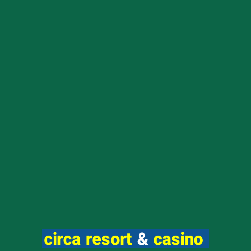 circa resort & casino