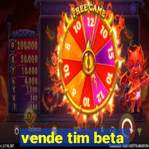 vende tim beta