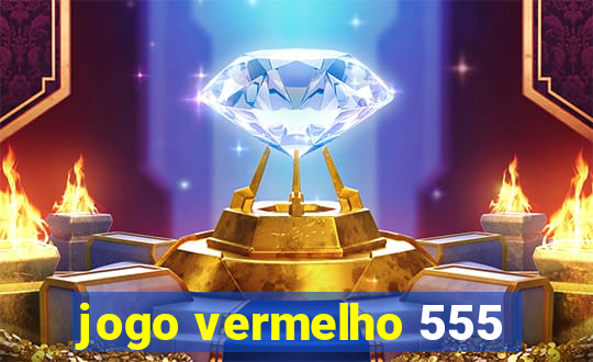 jogo vermelho 555