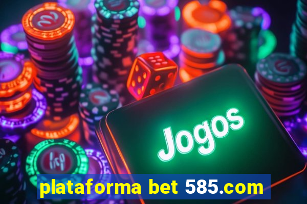 plataforma bet 585.com