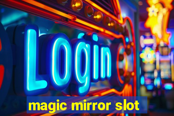 magic mirror slot