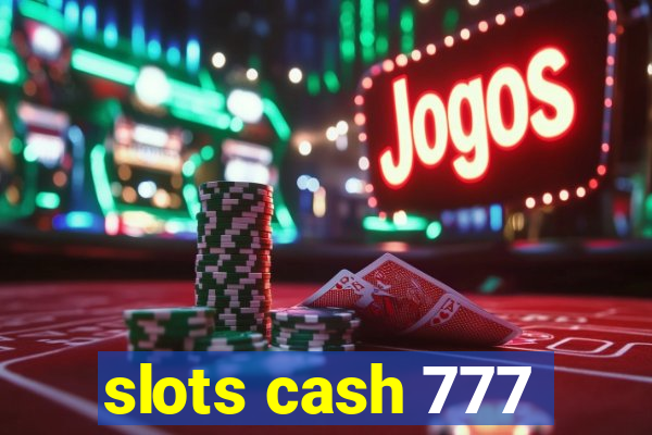 slots cash 777