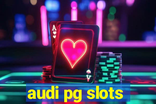 audi pg slots