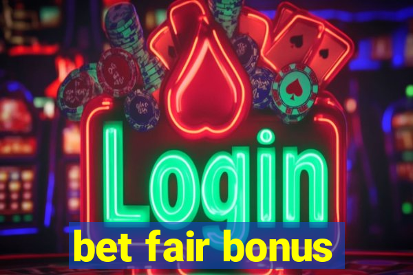 bet fair bonus