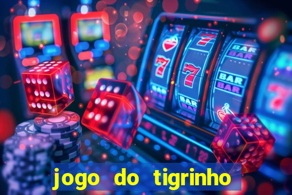 jogo do tigrinho que mais paga