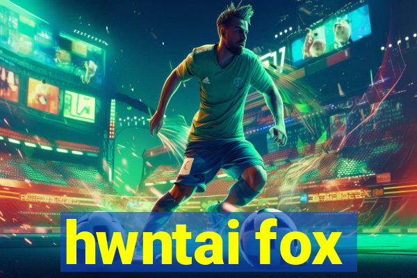 hwntai fox