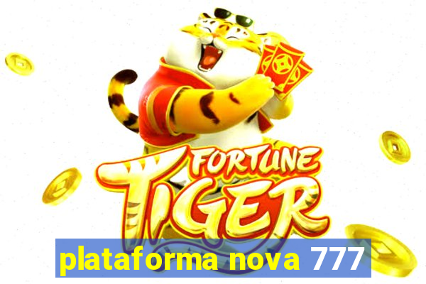 plataforma nova 777