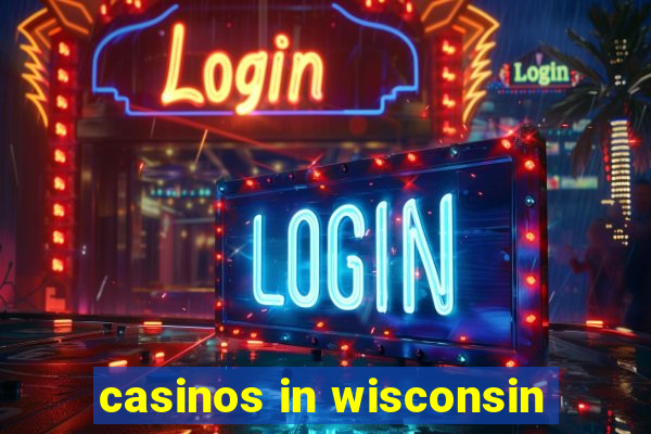 casinos in wisconsin