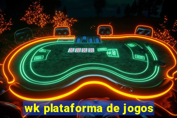 wk plataforma de jogos