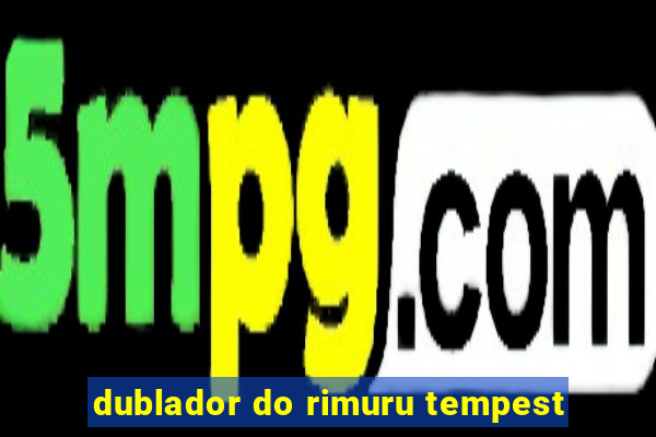 dublador do rimuru tempest