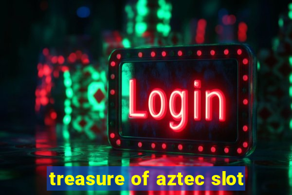 treasure of aztec slot