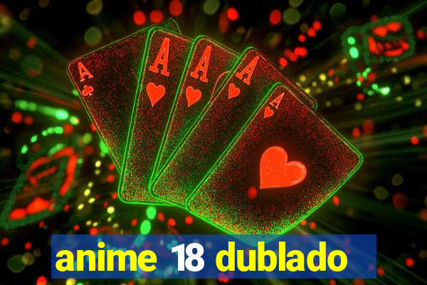 anime 18 dublado