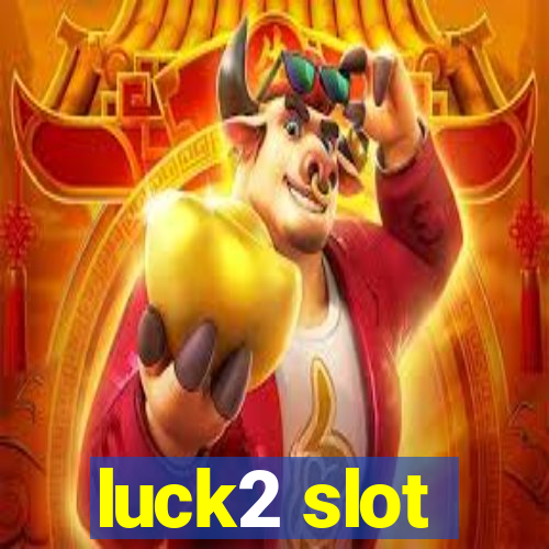 luck2 slot